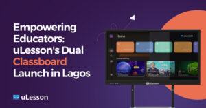 Empowering Educators: uLesson's Dual Classboard Launch in Lagos