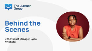 The uLesson Group Behind the Scenes With Product Manager, Lydia Nwobodo